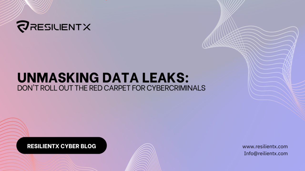 Unmasking Data Leaks: Don't Roll Out the Red Carpet for Cybercriminals