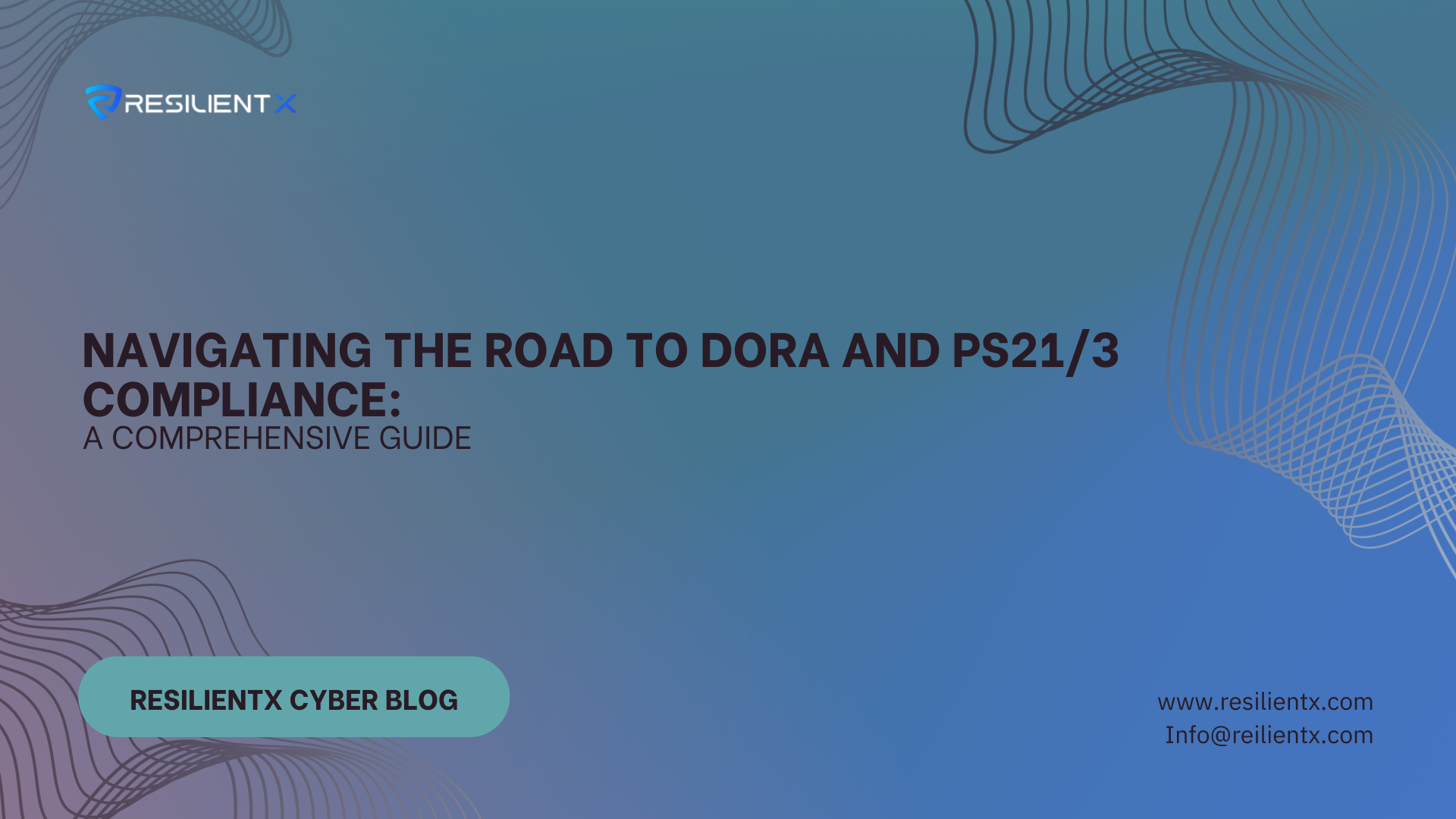 Navigating the Road to DORA and PS21/3 Compliance: A Comprehensive Guide