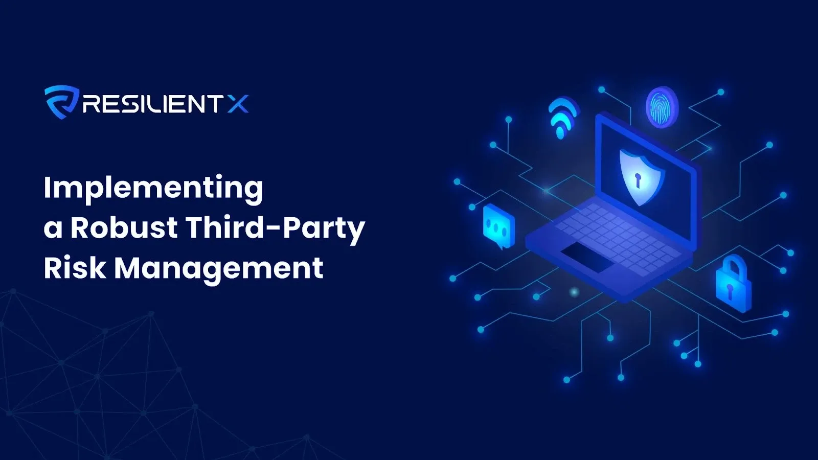 Implementing a Robust Third-Party Risk Management Framework